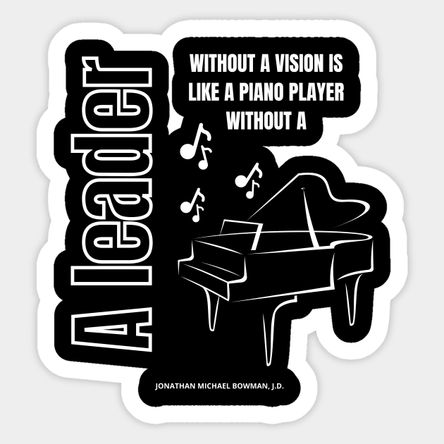 A Leader Without A Vision Is Like a Piano Player Without A Piano Sticker by Clear Picture Leadership Designs